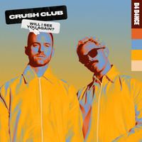 Crush Club - Will I See You Again?