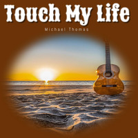 Michael Thomas - Touch My Life