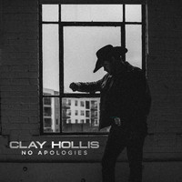 Clay Hollis - No Apologies