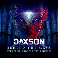 Daxson - Behind the Mask [Transmission 2022 Theme]