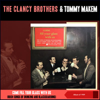 The Clancy Brothers & Tommy Makem - Come Fill Your Glass With Us (Irish Songs Of Drinking And Blackguarding) (Album of 1959)