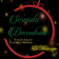 Serenata Decembrina & Cristóbal Medina - El Moñongo