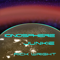 Rick Wright - Ionosphere Junkie