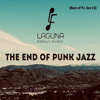 Laguna Family Music - The End of Punk Jazz (The Best of PJ, Set #2)