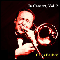 Chris Barber - In Concert, Vol. 2