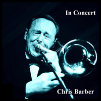 Chris Barber - In Concert