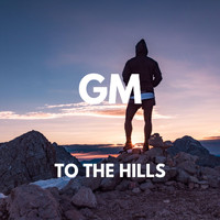 GM - To The Hills