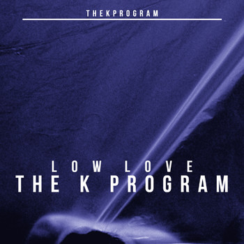 The K Program - Low Love