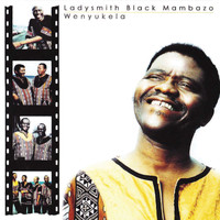 Ladysmith Black Mambazo - Wenyukela