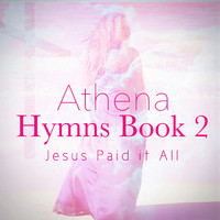 Athena - Hymns Book 2: Jesus Paid It All