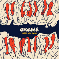 Organix - Make You Sweat
