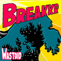 Breakkr - Wastoid