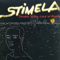 Stimela - Trouble in the Land of Plenty