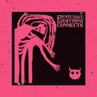 Somebody Else - Eventually, Everything Connects