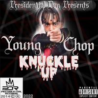 Young Chop - Knuckle Up (feat. Presidential Don) (Explicit)