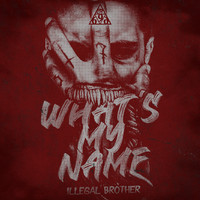 Illegal Brother - What's My Name (Extended Mix [Explicit])
