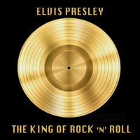 Elvis Presley - The King of Rock 'n' Roll