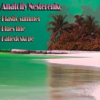 Anatoliy Nesterenko - Plastic Summer