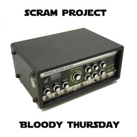 Scram Project - Bloody Thursday