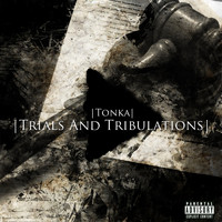 TONKA - Trials and Tribulations (Explicit)