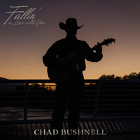 Chad Bushnell - Fallin' in Love With You