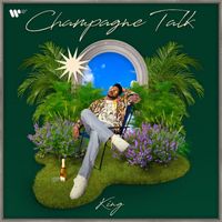 King - Champagne Talk (Explicit)
