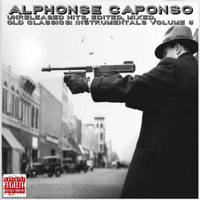 Alphonse Caponso - Unreleased Hits, Edited, Mixed, Old Classics: Instrumentals, Vol. 5 (Explicit)