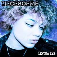Levina Lye - Pieces of Me (Explicit)