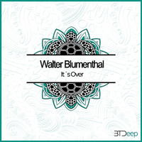 Walter Blumenthal - It´s Over