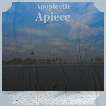 Various Artists - Apoplectic Apiece