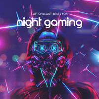Nightlife Music Zone - Lofi Chillout Beats for Night Gaming