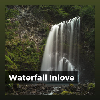 Water Soundscapes, The Water Sleepers & Waterfall Sounds - Waterfall Inlove
