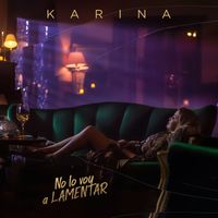 Karina - No lo voy a lamentar