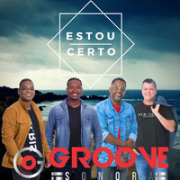 Groove Sonora - Estou Certo