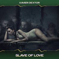 Xavier Dextor - Slave of Love (House for Deep Mix, 24 Bit Remastered)