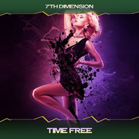 7th Dimension - Time Free