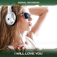 Aerial Revision - I Will Love You (Funk & Love Mix, 24 Bit Remastered)