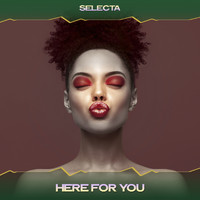 Selecta - Here for You (Revenge Mix, 24 Bit Remastered)