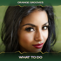 Orange Grooves - What to Do (Vitaminic Mix, 24 Bit Remastered)
