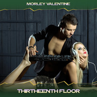 Morley Valentine - Thirtheenth Floor (24 Bit Remastered)