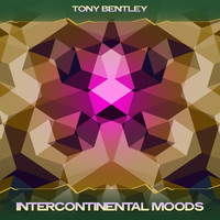 Tony Bentley - Intercontinental Moods (Bentley Jazzy Mix, 24 Bit Remastered)