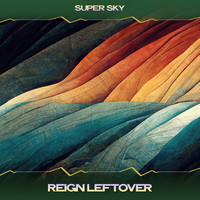 Super Sky - Reign Leftover (24 Bit Remastered)