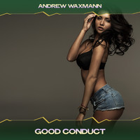 Andrew Waxmann - Good Conduct (Glitter Life Mix, 24 Bit Remastered)