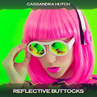 Cassandra Hutch - Reflective Buttocks (Tech Btz Mix, 24 Bit Remastered)