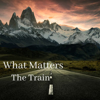 The Train - What Matters