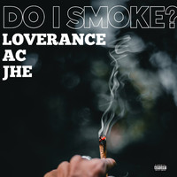 LoveRance - Do I Smoke? (feat. AC & JHE) (Explicit)
