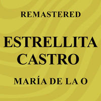 Estrellita Castro - María de la O (Remastered)