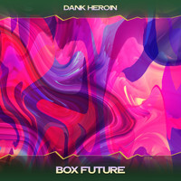 Dank Heroin - Box Future (House Mix, 24 Bit Remastered)