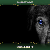 Club Of Love - Dog Night (Night Deep Mix, 24 Bit Remastered)