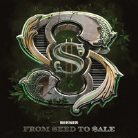 Berner - From Seed To Sale (Explicit)